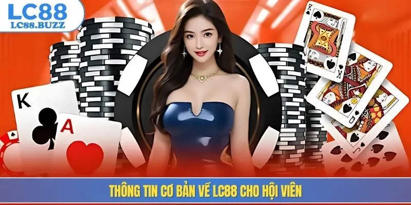 Thông tin cơ bản về LC88 cho hội viên